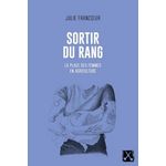 SORTIR DU RANG. LA PLACE DES FEMMES EN AGRICULTURE, Francoeur Julie