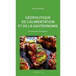 GEOPOLITIQUE DE L'ALIMENTATION ET DE LA GASTRONOMIE. DE LA FOURCHETTE A LA FOODTECH, Raffard Pierre