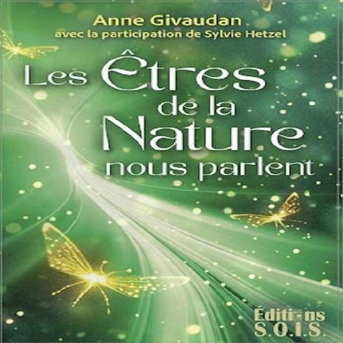 LES ETRES DE LA NATURE NOUS PARLENT, Givaudan Anne