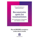 RECONSTRUIRE APRES LES TRAUMATISMES. DE LA MALTRAITANCE DOMESTIQUE AUX VIOLENCES SOCIALES, Herman Judith Lewis
