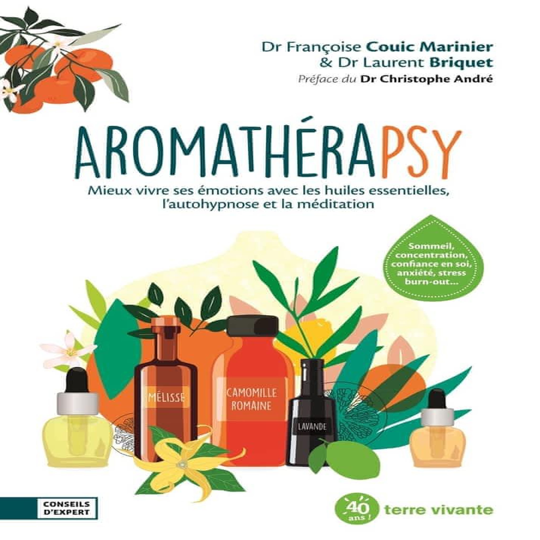 AROMATHERAPSY. MEUX VIVRE AVEC LES HUILES ESSENTIELLES, L'AUTOHYPNOSE ET LA MEDITATION, Couic Marinier Françoise