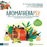 AROMATHERAPSY. MEUX VIVRE AVEC LES HUILES ESSENTIELLES, L'AUTOHYPNOSE ET LA MEDITATION, Couic Marinier Françoise