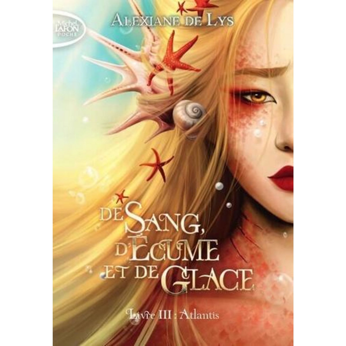 DE SANG, D'ECUME ET DE GLACE TOME 3 : ATLANTIS, Lys Alexiane de