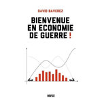 BIENVENUE EN ECONOMIE DE GUERRE !, Baverez David