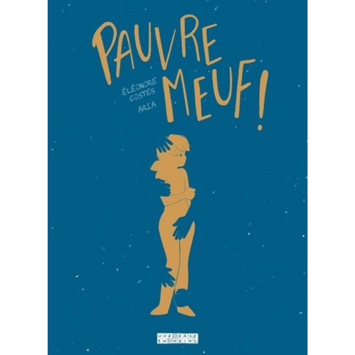 PAUVRE MEUF !, Costes Eléonore