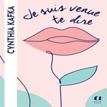 JE SUIS VENUE TE DIRE, Kafka Cynthia