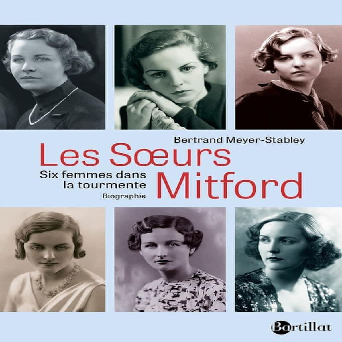 LES SOEURS MITFORD. SIX FEMMES DANS LA TOUTMENTE, Meyer-Stabley Bertrand