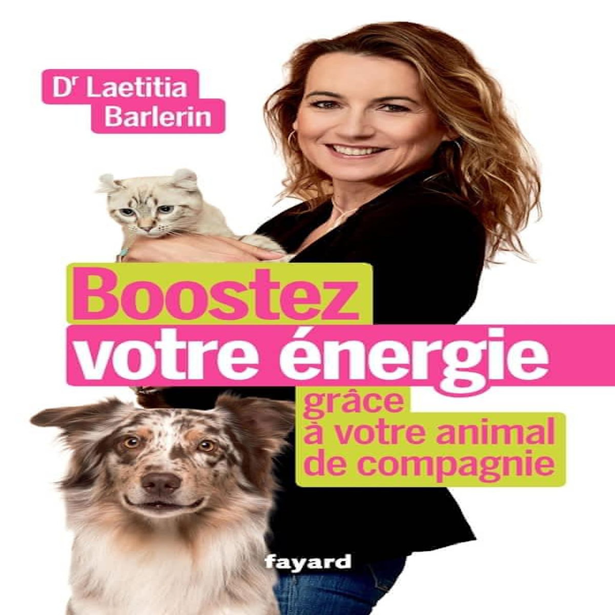 BOOSTEZ VOTRE ENERGIE GRACE A VOTRE ANIMAL DE COMPAGNIE, Barlerin Laëtitia