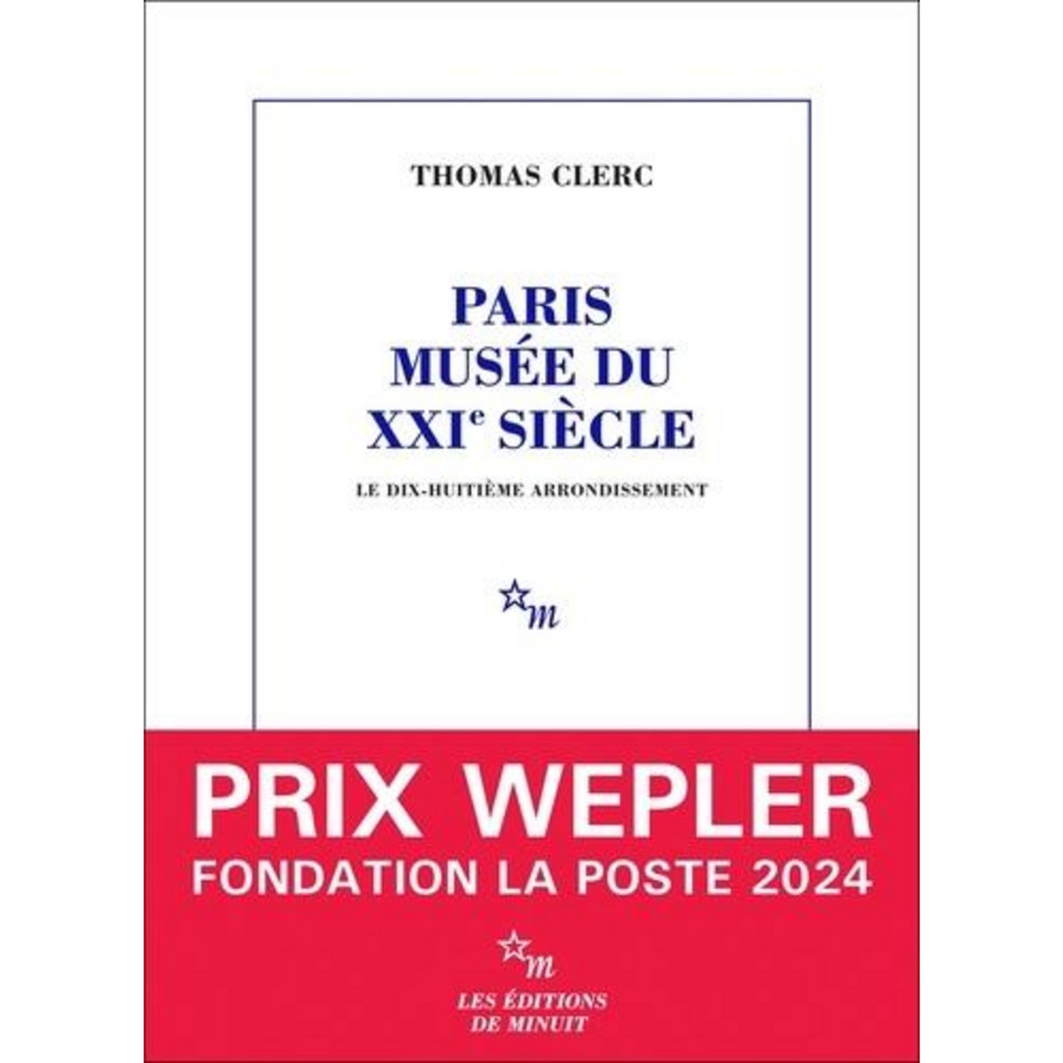 PARIS, MUSEE DU XXIE SIECLE. LE DIX-HUITIEME ARRONDISSEMENT, Clerc Thomas