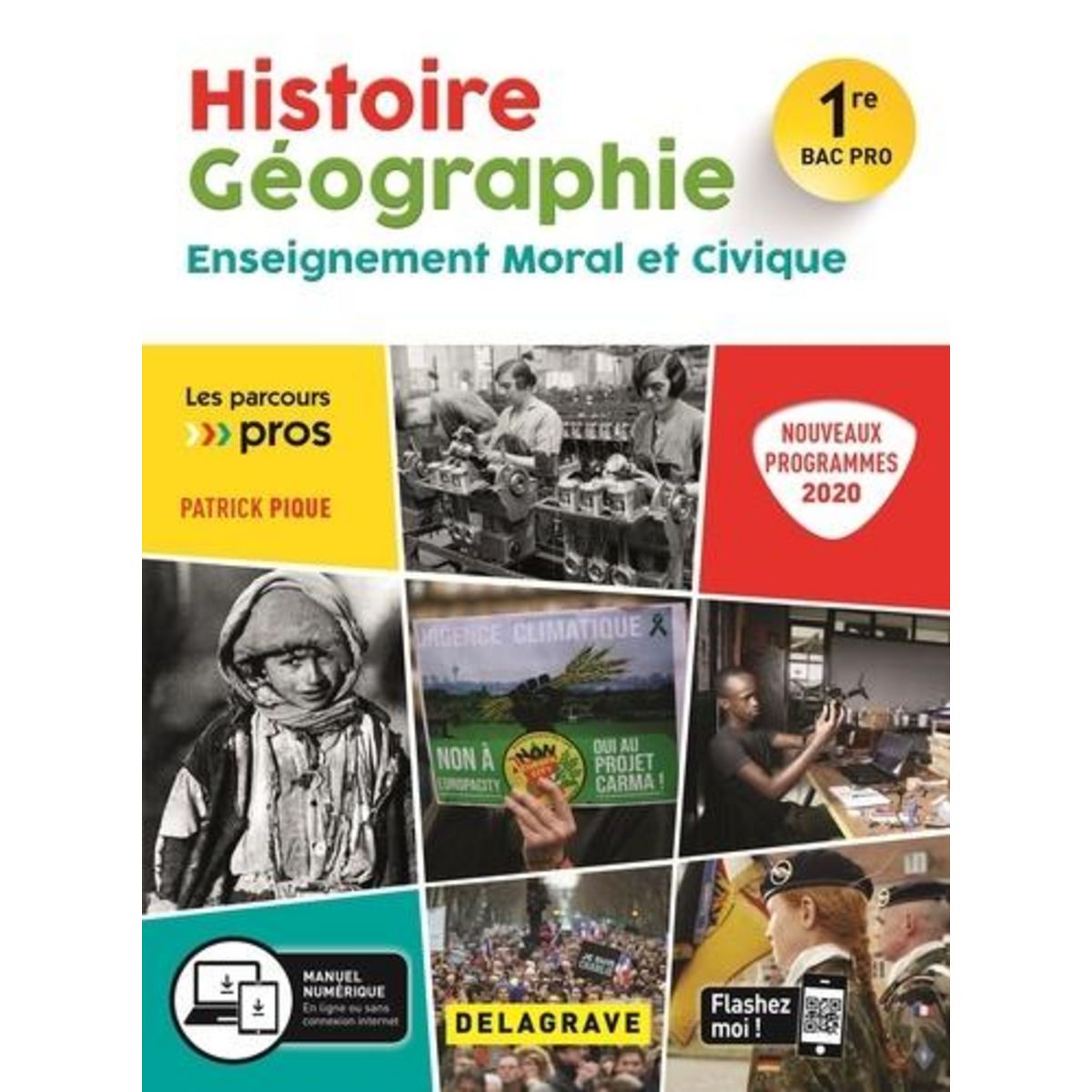 HISTOIRE GEOGRAPHIE ENSEIGNEMENT MORAL ET CIVIQUE 1RE BAC PRO. EDITION 2020, Pique Patrick