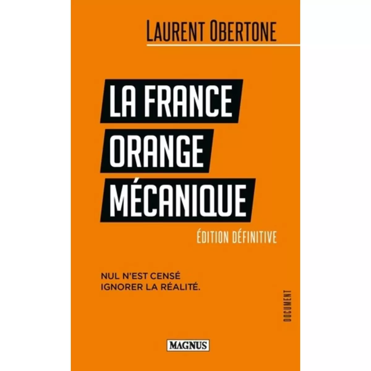  LA FRANCE ORANGE MECANIQUE. NUL N'EST CENSE IGNORER LA REALITE, Obertone Laurent