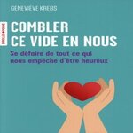COMBLER CE VIDE EN NOUS. SE DEFAIRE DE TOUT CE QUI NOUS EMPECHE D'ETRE HEUREUX, Krebs Geneviève