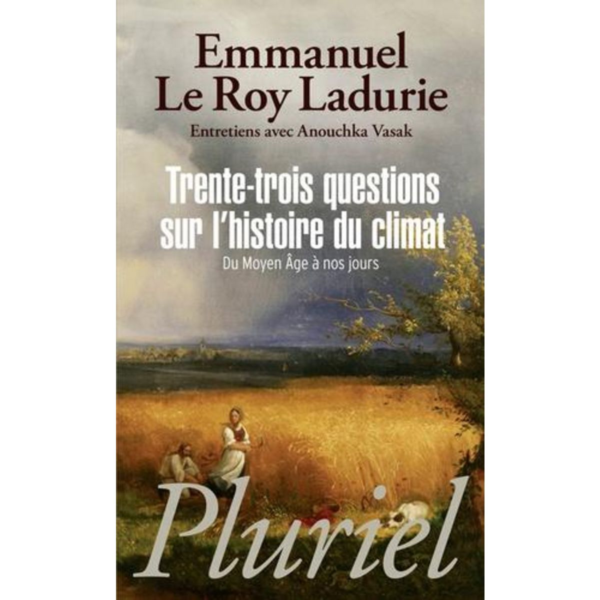 TRENTE-TROIS QUESTIONS SUR L'HISTOIRE DU CLIMAT. DU MOYEN ÂGE A NOS JOURS, Le Roy Ladurie Emmanuel