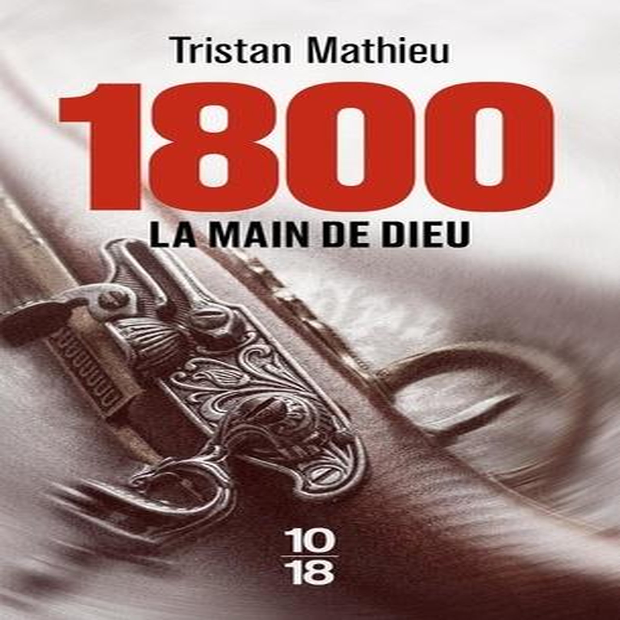 1800 TOME 2 : LA MAIN DE DIEU, Mathieu Tristan