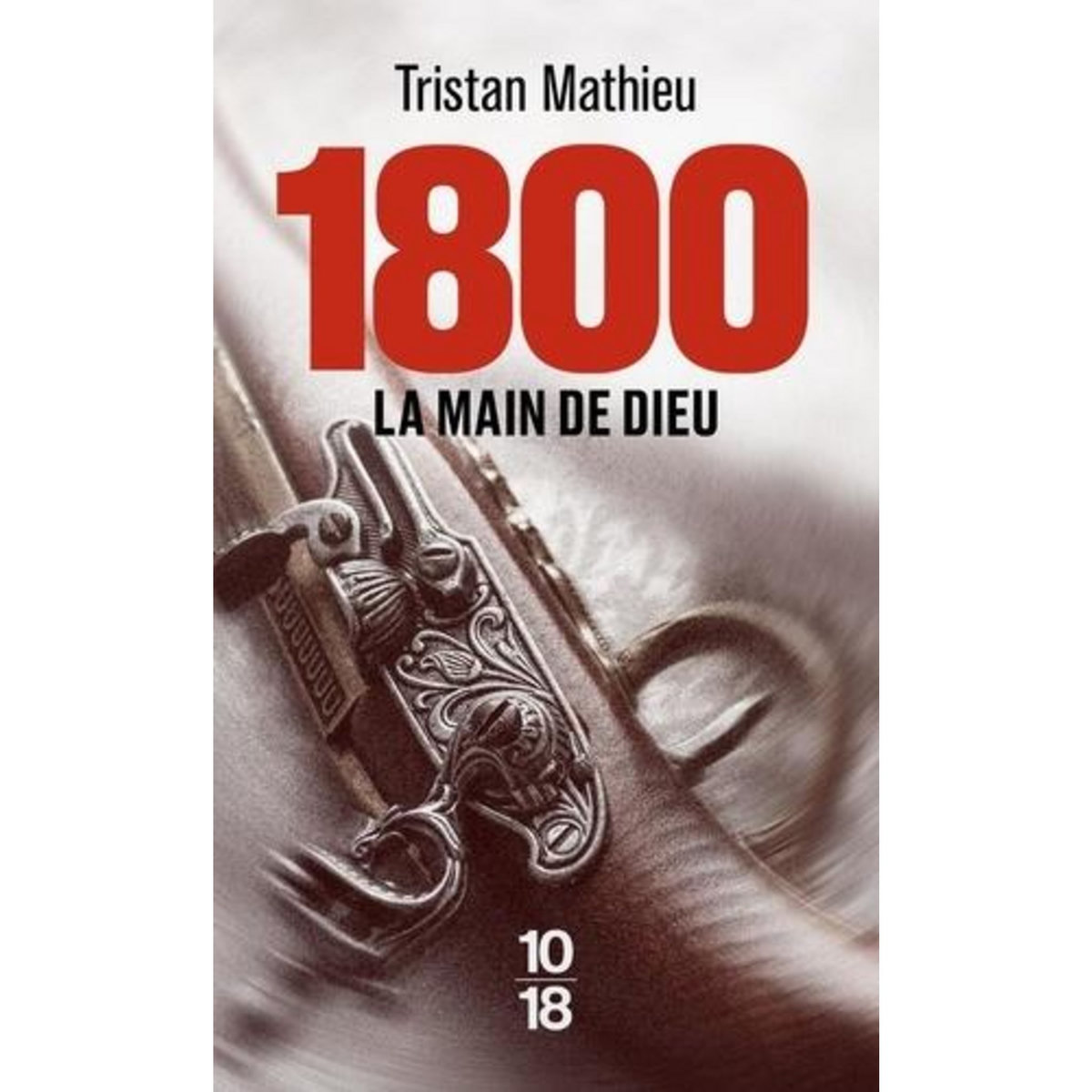 1800 TOME 2 : LA MAIN DE DIEU, Mathieu Tristan