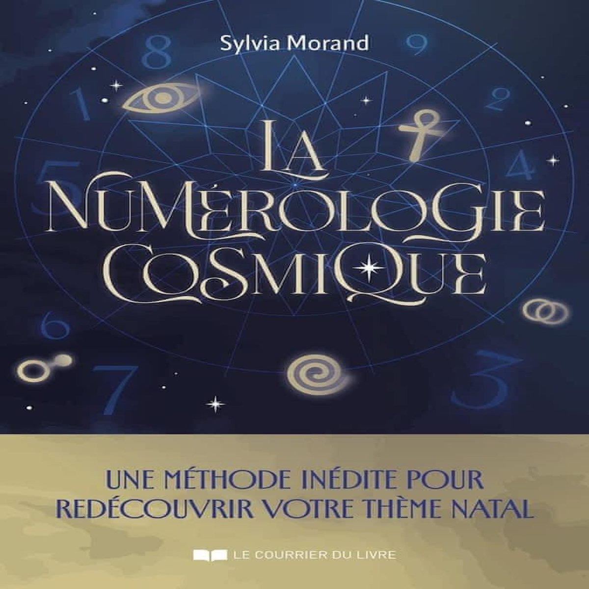 LA NUMEROLOGIE COSMIQUE, Morand Sylvia