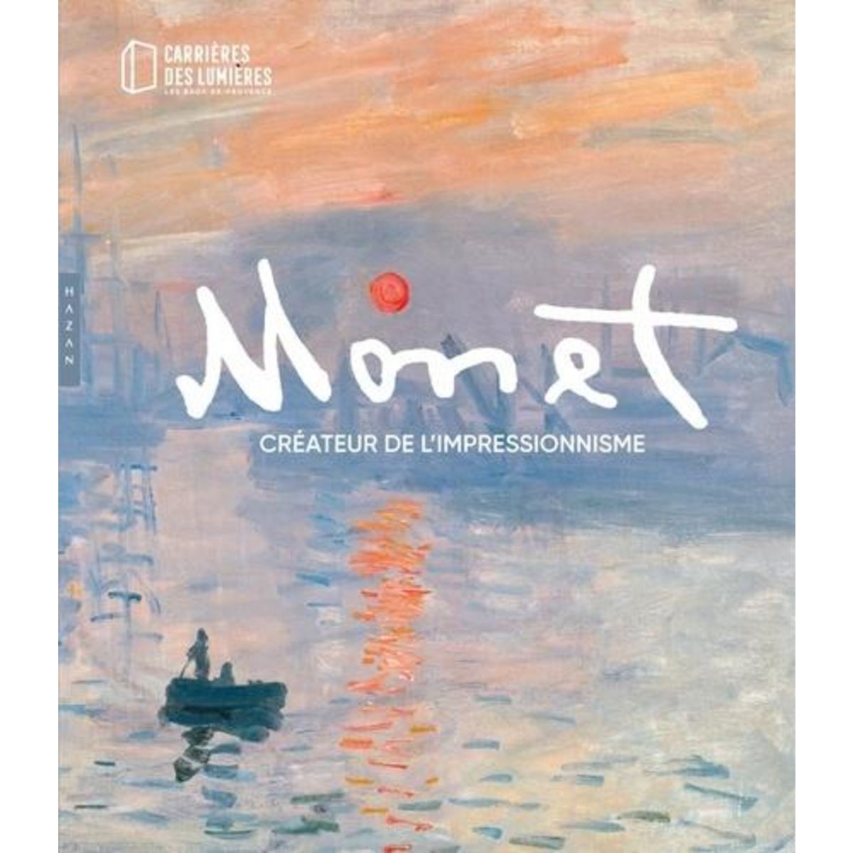 MONET. CREATEUR DE L'IMPRESSIONNISME, Ménestrier Anne