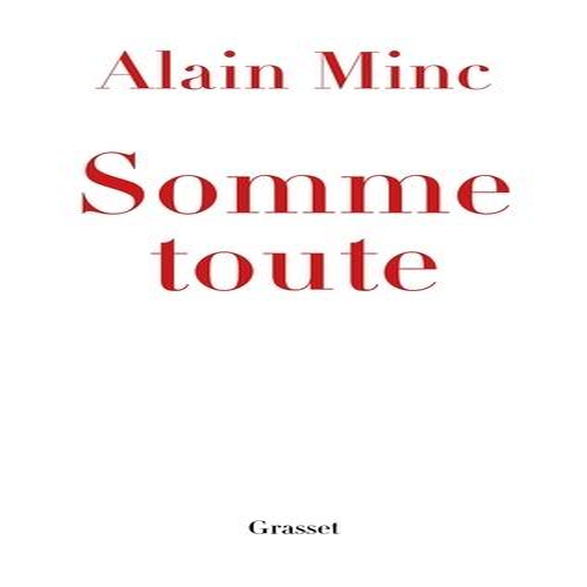 SOMME TOUTE, Minc Alain