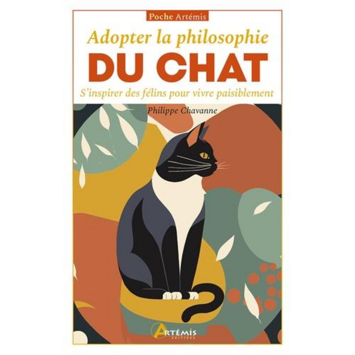 ADOPTER LA PHILOSOPHIE DU CHAT. S'INSPIRER DES FELINS POUR VIVRE PAISIBLEMENT, Chavanne Philippe