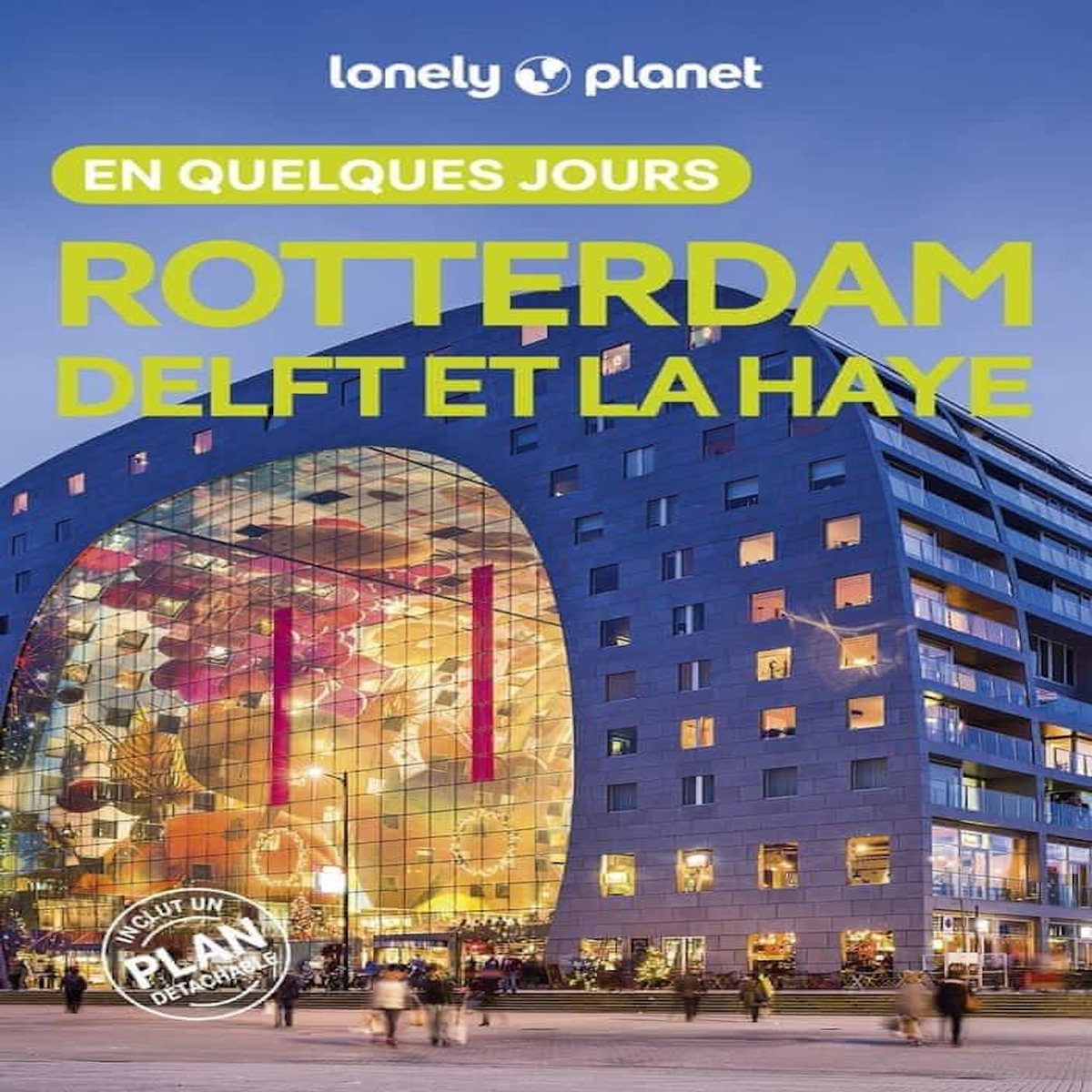 ROTTERDAM DELFT ET LA HAYE EN QUELQUES JOURS. 2E EDITION. AVEC 1 PLAN DETACHABLE, Le Nevez Catherine