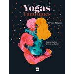 YOGAS TANTRIQUES. UNE INVITATION A VIVRE LE SACRE, Pinçon Bruno