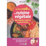 LE LIVRE SANTE DE LA CUISINE VEGETALE. 160 RECETTES CREATIVES ET GOURMANDES, Voit Nina