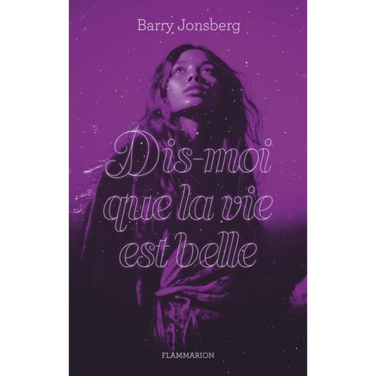 DIS-MOI QUE LA VIE EST BELLE, Jonsberg Barry