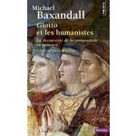GIOTTO ET LES HUMANISTES. LA DECOUVERTE DE LA COMPOSITION EN PEINTURE 1340-1450, Baxandall Michael