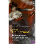 LA FRANCE CONTEMPORAINE. TOME 3, LE CREPUSCULE DES REVOLUTIONS (1848-1871), Deluermoz Quentin