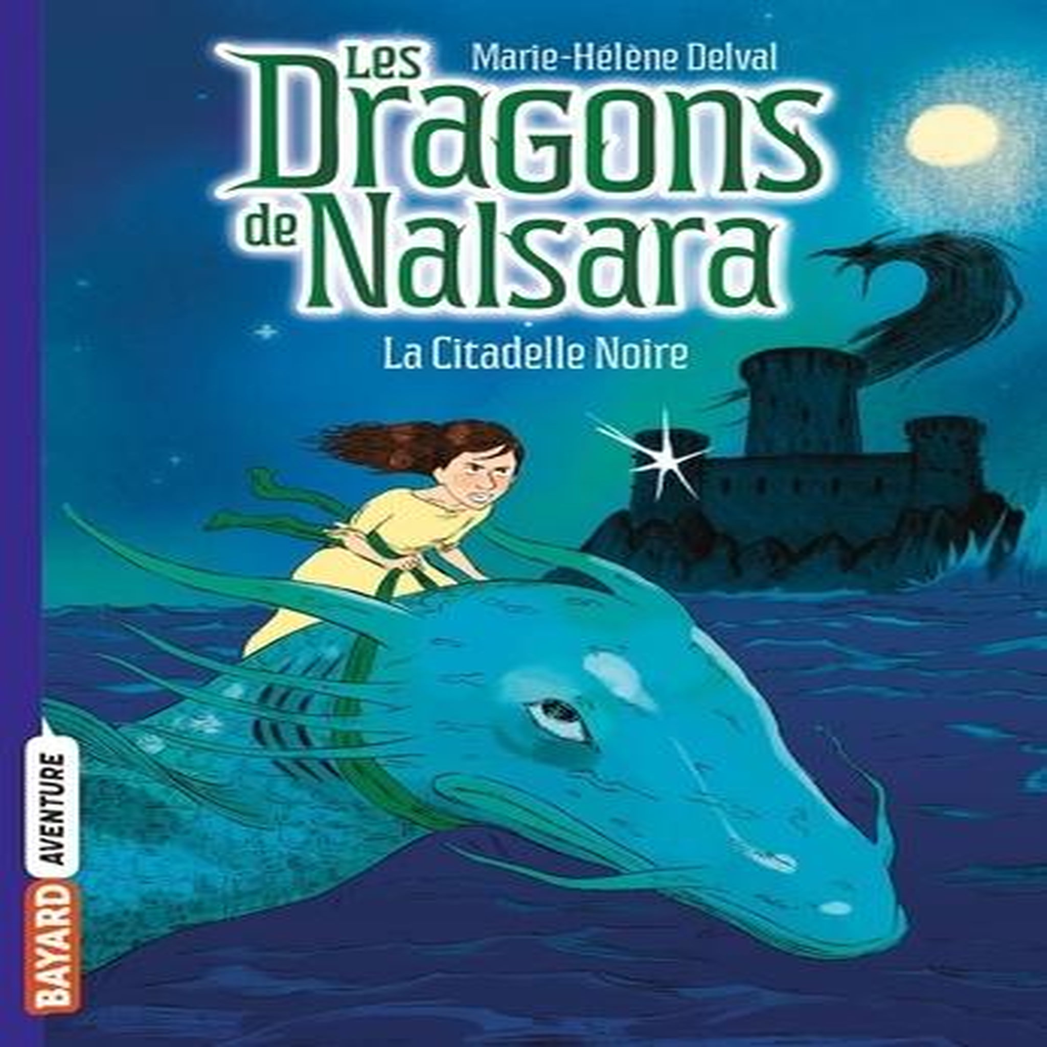 LES DRAGONS DE NALSARA TOME 9 : LA CITADELLE NOIRE, Delval Marie-Hélène