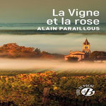 LA VIGNE ET LA ROSE, Paraillous Alain