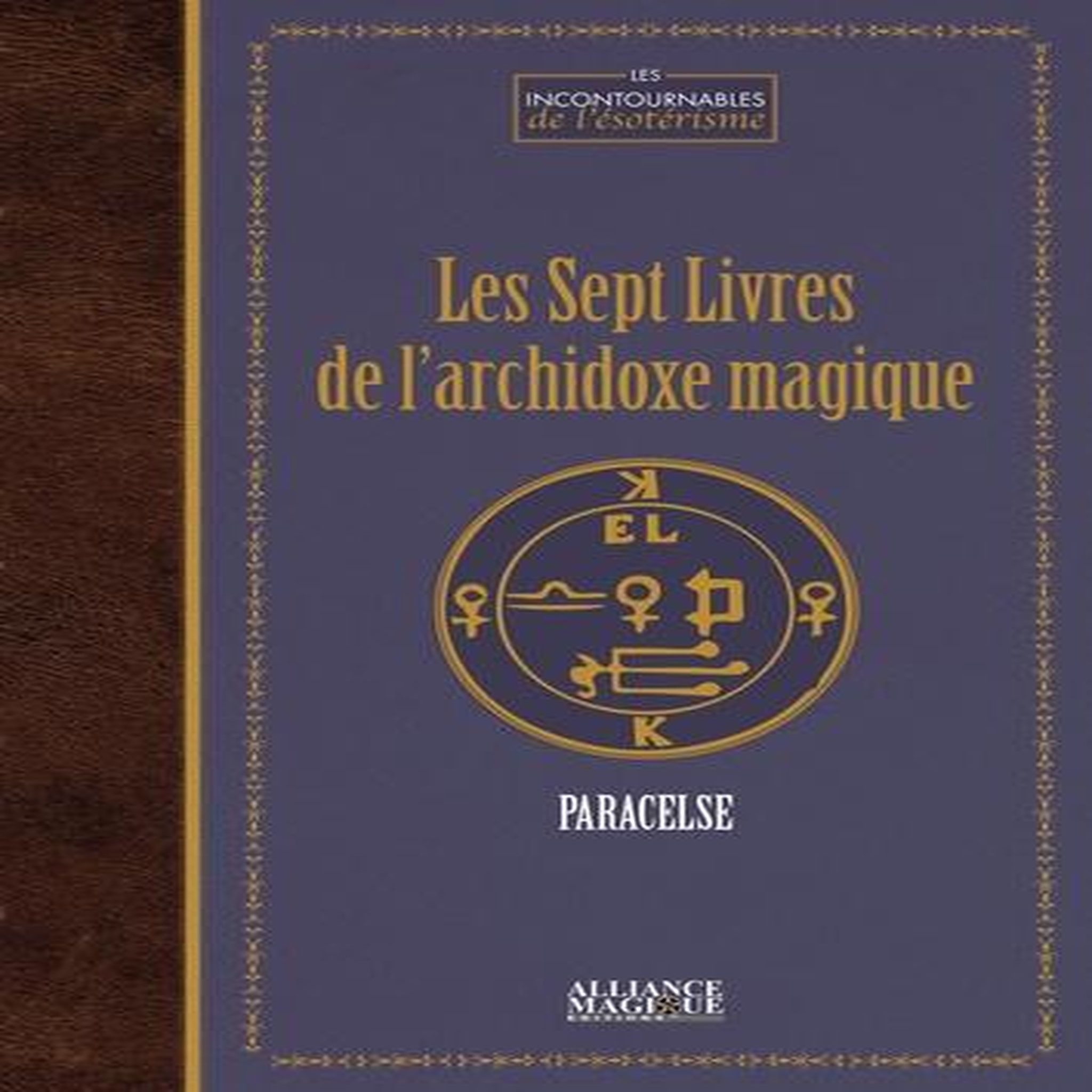 LES SEPT LIVRES DE L'ARCHIDOXE MAGIQUE, Paracelse