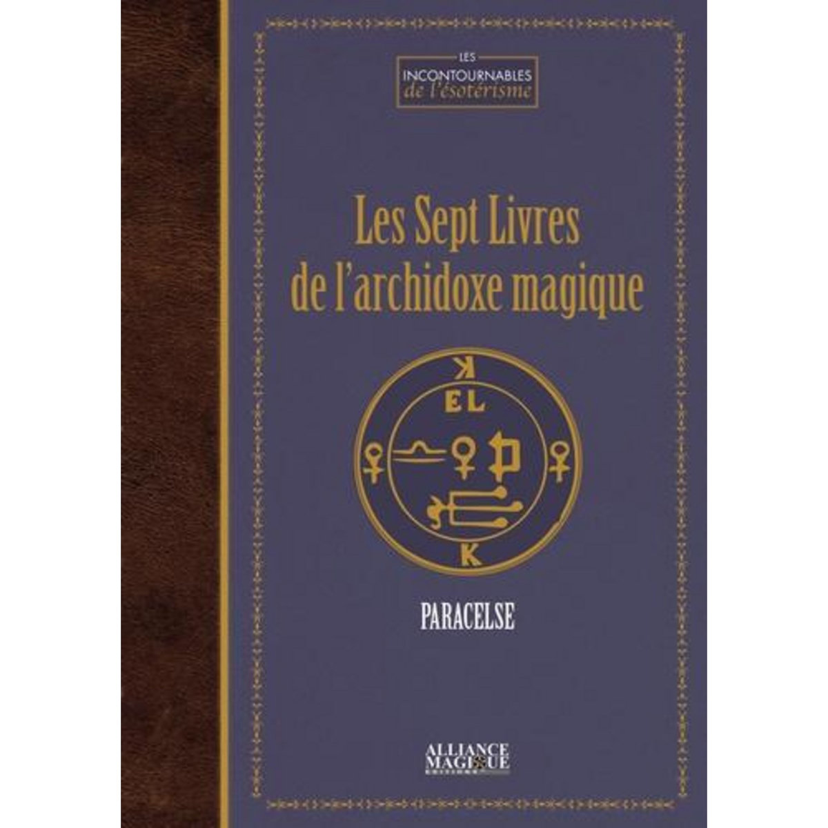 LES SEPT LIVRES DE L'ARCHIDOXE MAGIQUE, Paracelse