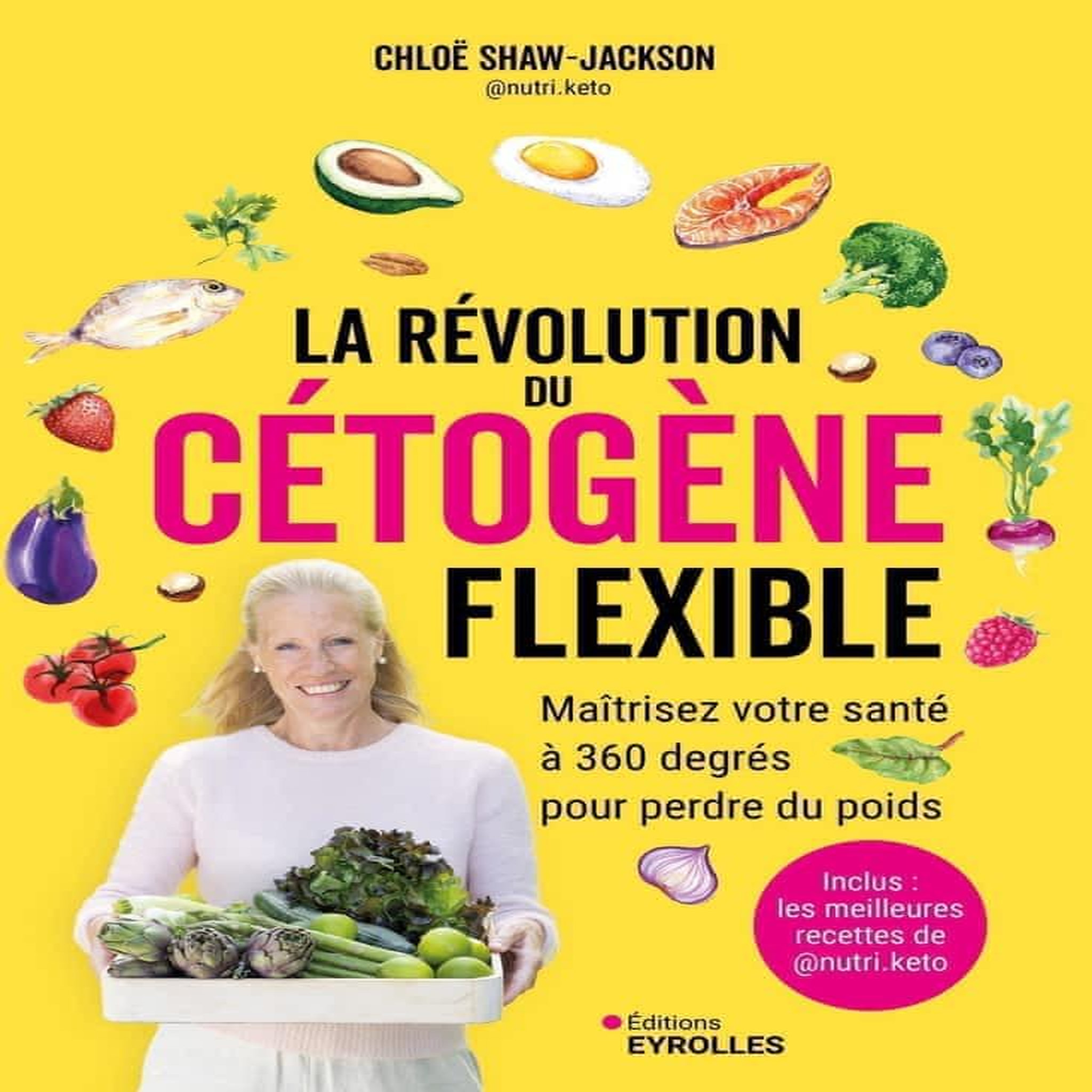 LA REVOLUTION DU CETOGENE FLEXIBLE. MAITRISEZ VOTRE SANTE A 360 DEGRES POUR PERDRE DU POIDS, Shaw-Jackson Chloë