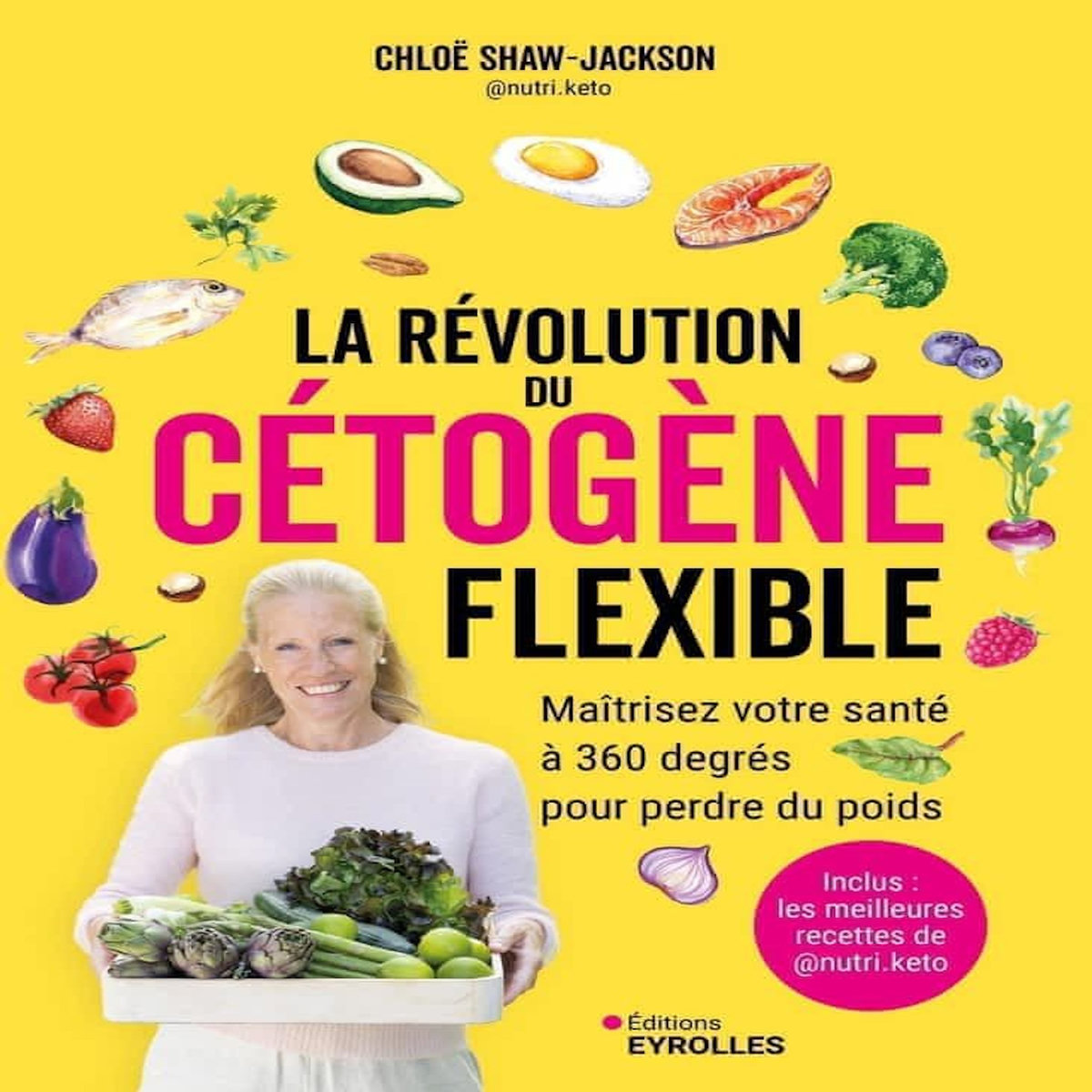 LA REVOLUTION DU CETOGENE FLEXIBLE. MAITRISEZ VOTRE SANTE A 360 DEGRES POUR PERDRE DU POIDS, Shaw-Jackson Chloë