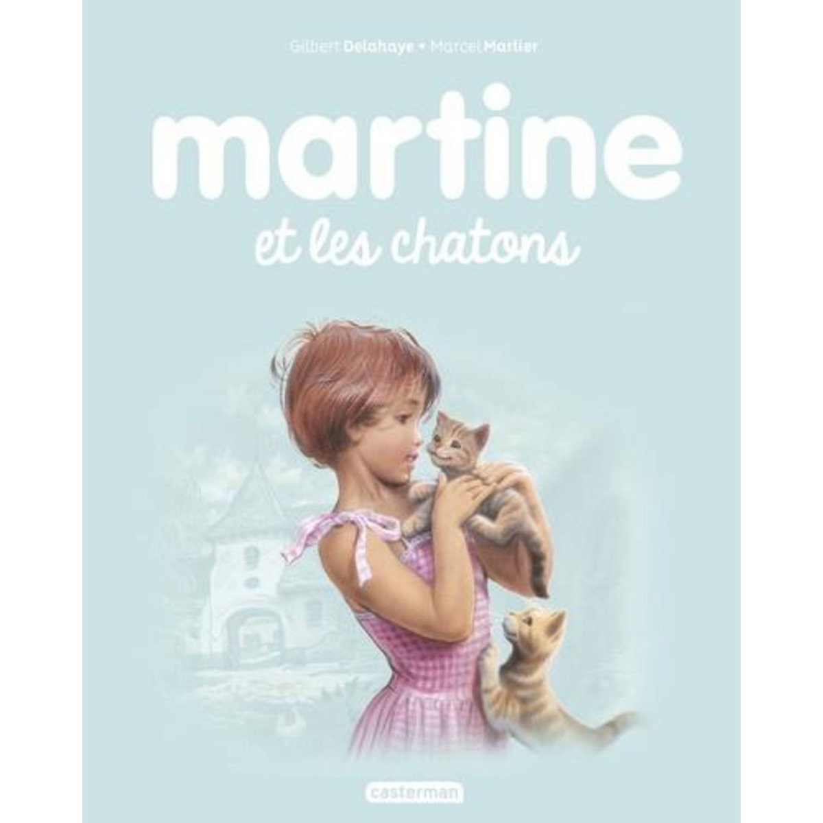 MARTINE TOME 44 : MARTINE ET LES CHATONS, Delahaye Gilbert