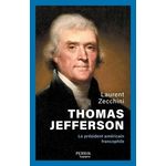 THOMAS JEFFERSON. LE PRESIDENT AMERICAIN FRANCOPHILE, Zecchini Laurent
