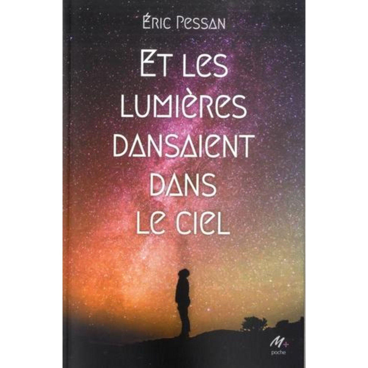 ET LES LUMIERES DANSAIENT DANS LE CIEL, Pessan Eric