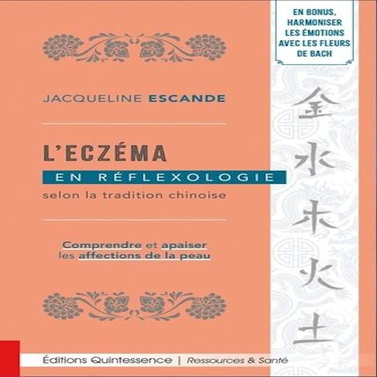 L'ECZEMA EN REFLEXOLOGIE SELON LA TRADITION CHINOISE. COMPRENDRE ET APAISER LES AFFECTIONS DE LA PEAU, Escande Jacqueline