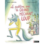 LE PROBLEME AVEC LE GRAND MECHANT LOUP, Debacker Agnès