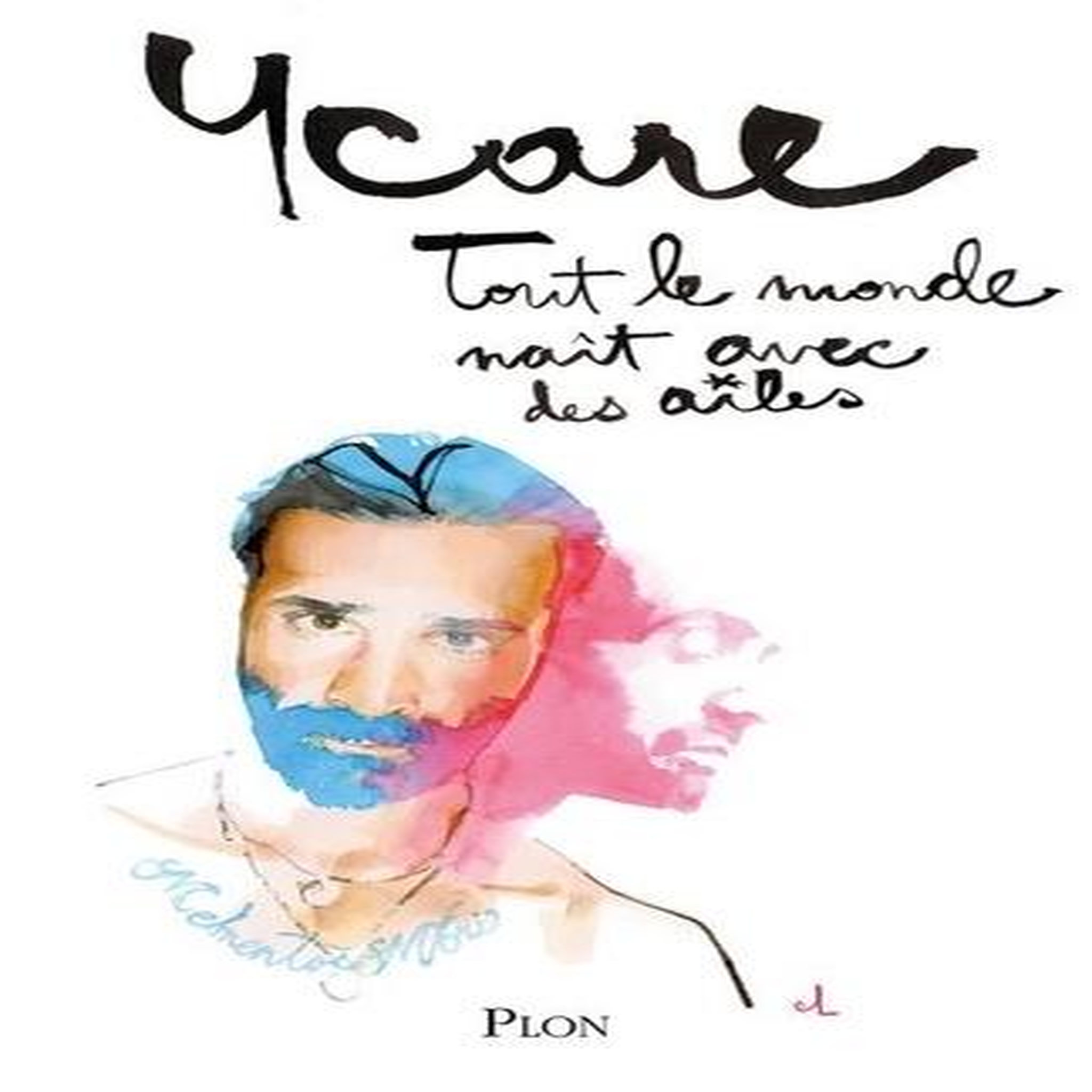 TOUT LE MONDE NAIT AVEC DES AILES, Ycare
