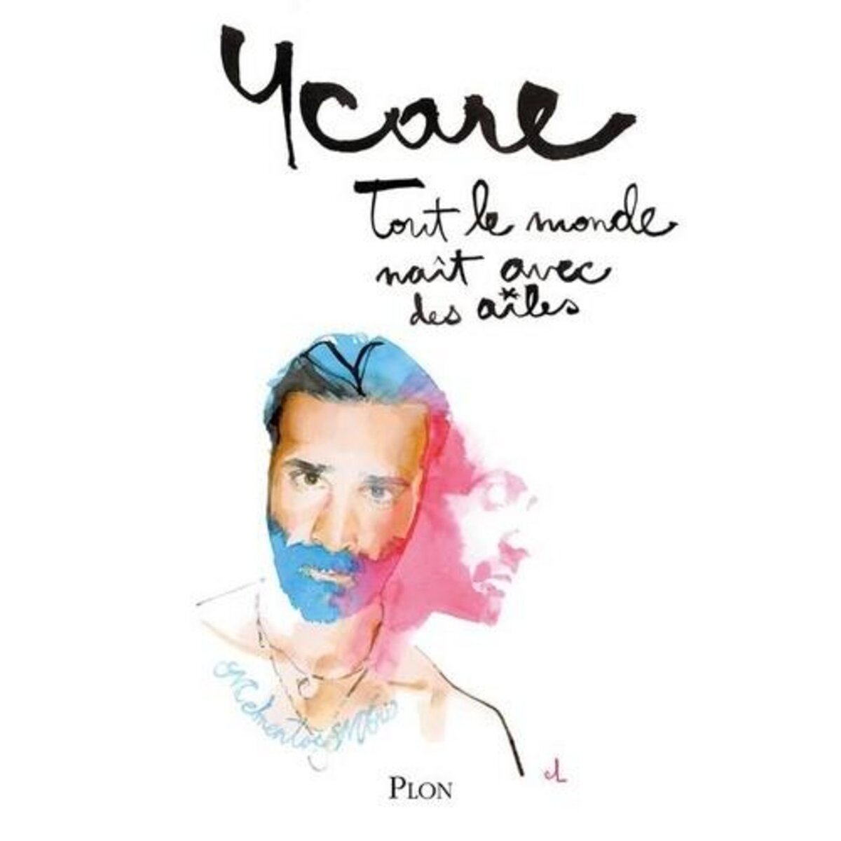 TOUT LE MONDE NAIT AVEC DES AILES, Ycare