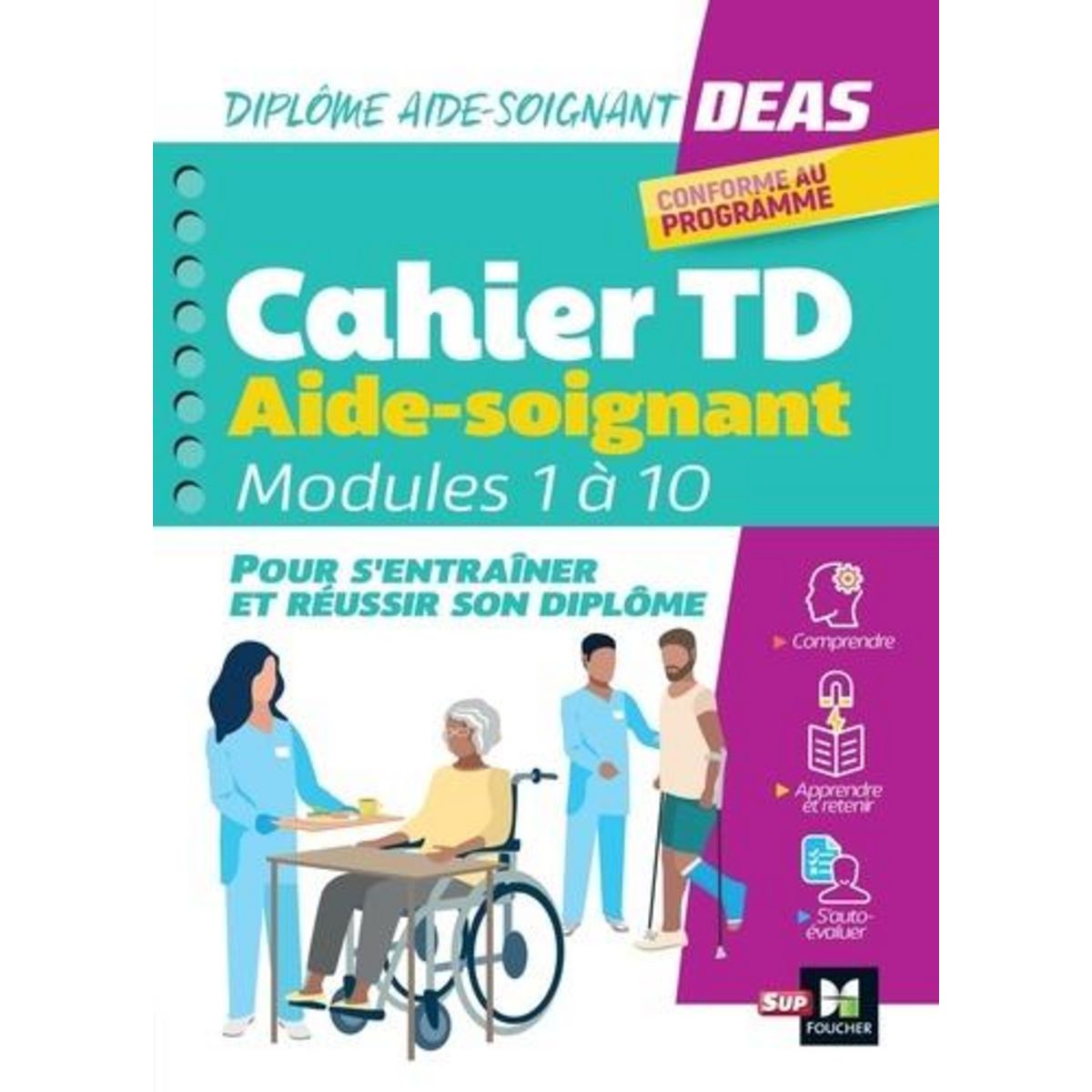 DIPLOME AIDE-SOIGNANT, DEAS. CAHIER TD. MODULES DE 1 A 10, Freis Kevin