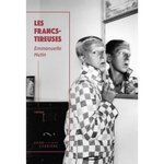 LES FRANCS-TIREUSES, Hutin Emmanuelle