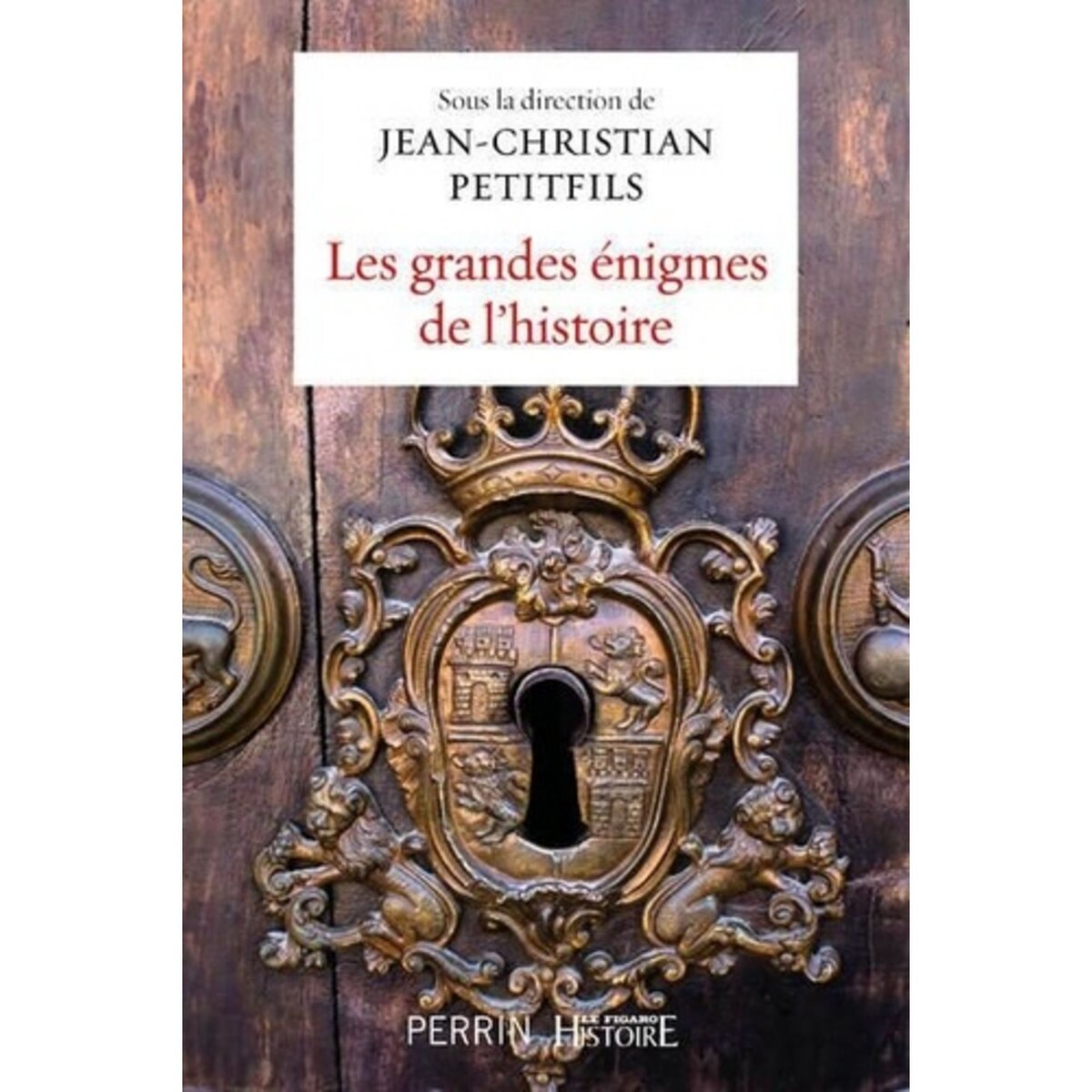  LES GRANDES ENIGMES DE L'HISTOIRE, Petitfils Jean-Christian