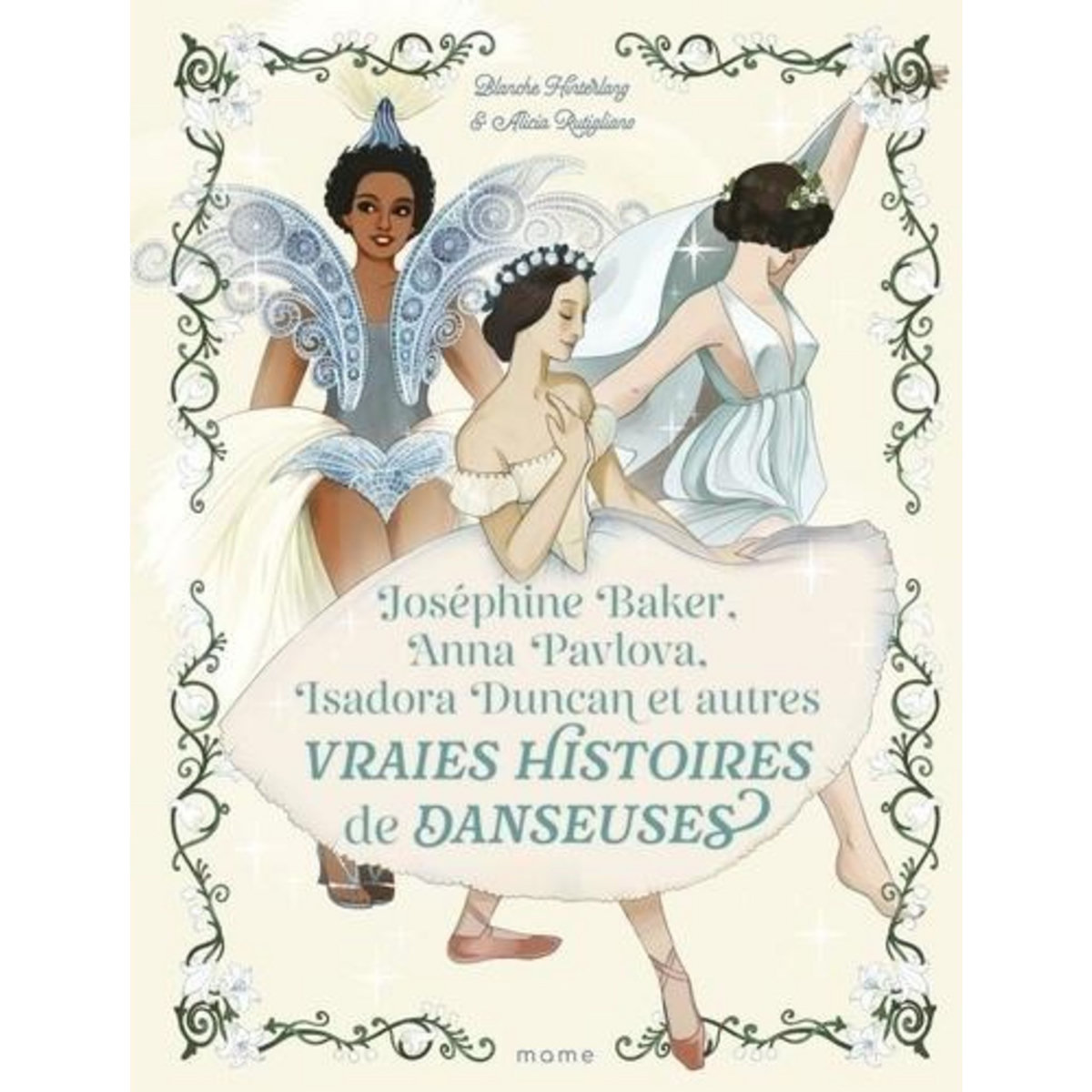 JOSEPHINE BAKER, ANNA PAVLOVA, ISADORA DUNCAN ET AUTRES VRAIES HISTOIRES DE DANSEUSES, Hinterlang Blanche