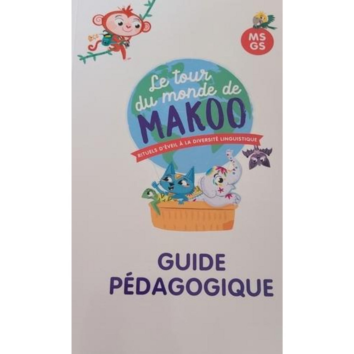 LE TOUR DU MONDE DE MAKOO MS-GS. RITUELS D'EVEIL A LA DIVERSITE LINGUISTIQUE - GUIDE PEDAGOGIQUE, Voise Anne-Marie