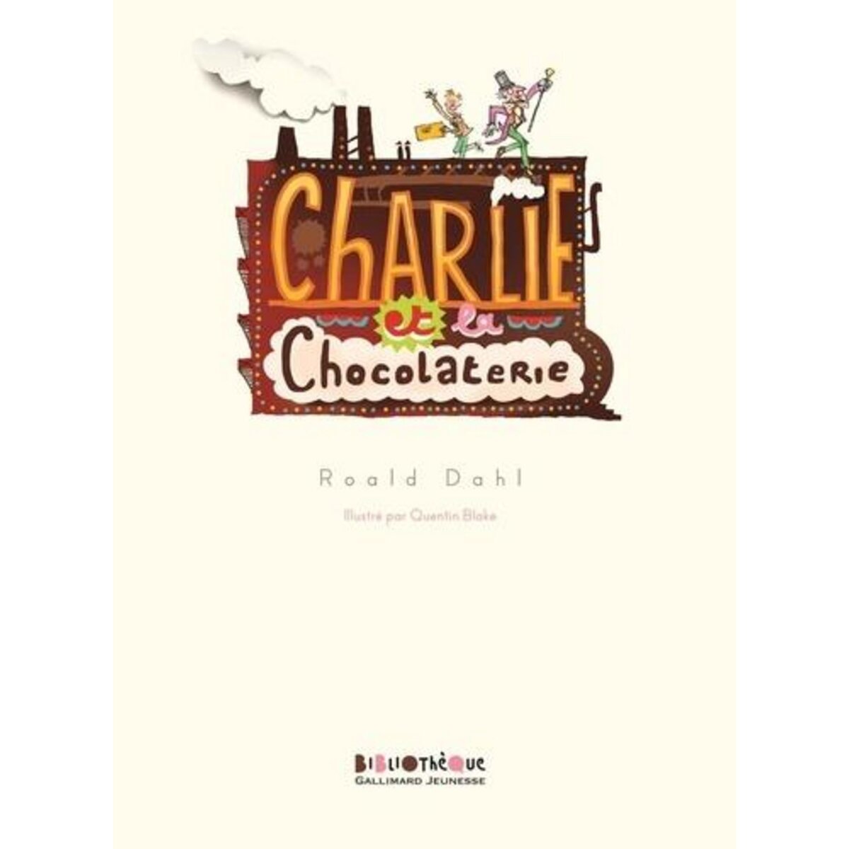 CHARLIE ET LA CHOCOLATERIE, Dahl Roald pas cher 