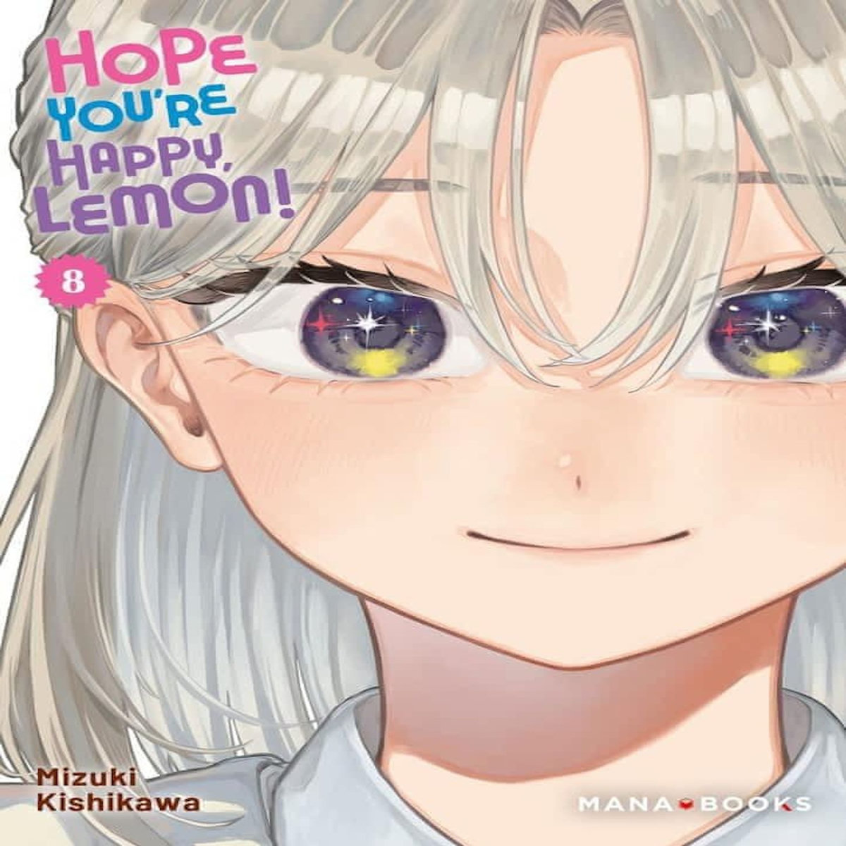 HOPE YOU'RE HAPPY, LEMON! TOME 8 , Kishikawa Mizuki