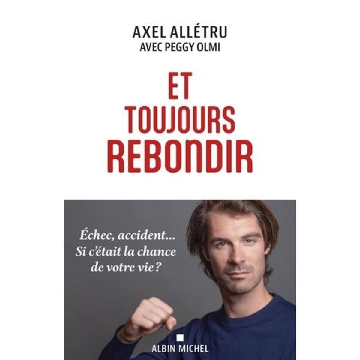 ET TOUJOURS REBONDIR, Allétru Axel